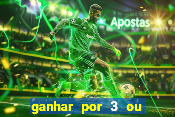 ganhar por 3 ou mais gols betano